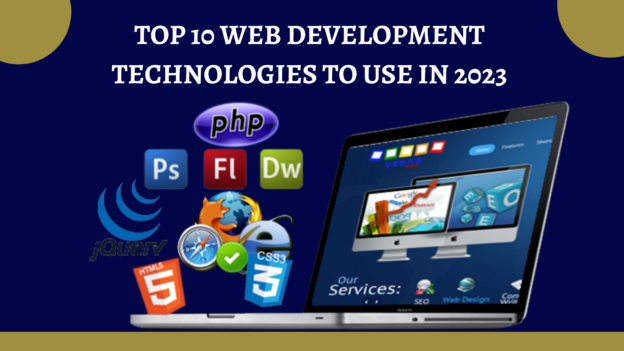 Top 10 Web Development Technologies To Use In 2023